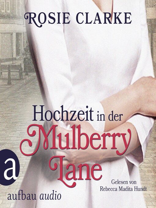 Title details for Hochzeit in der Mulberry Lane--Die große Mulberry Lane Saga, Band 2 by Rosie Clarke - Wait list